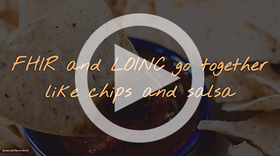 FHIR and LOINC go together like chips and salsa